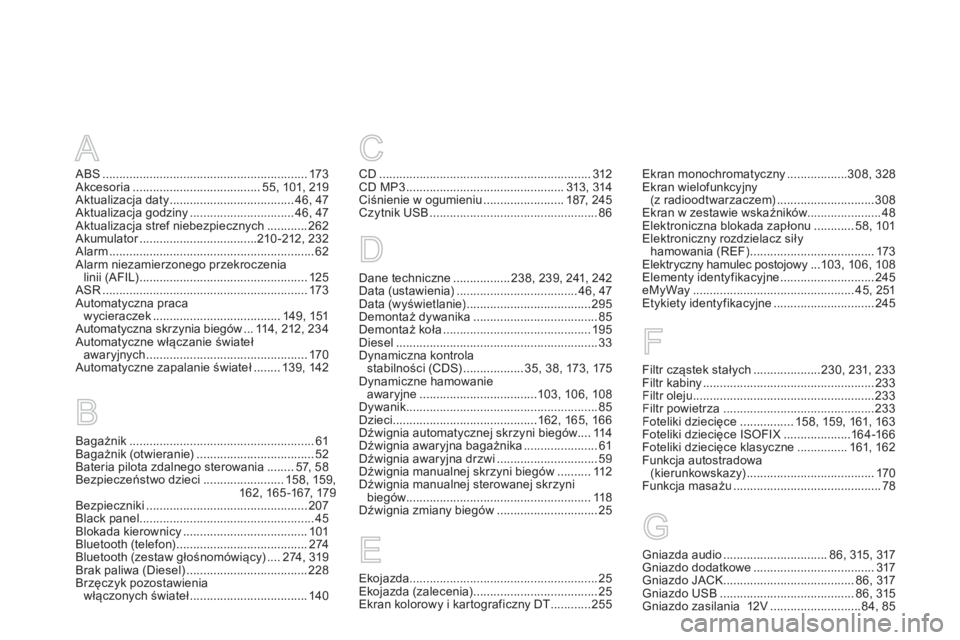 CITROEN DS5 2013  Instrukcja obsługi (in Polish) A
ABS.............................................................173Akcesoria......................................55,101,219Aktualizacja daty .....................................46, 47Aktualizacja 