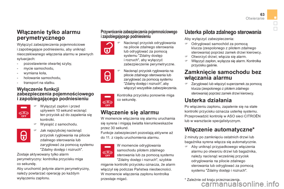 CITROEN DS5 2013  Instrukcja obsługi (in Polish) OFF
OFF
OFF
63Otwieranie
   
Włączenie tylko alarmu
perymetrycznego
 
Wyłączyć zabezpieczenia pojemnościowe 
i zapobiegające podniesieniu, aby uniknąć nieoczekiwanego włączenia alarmu w pew