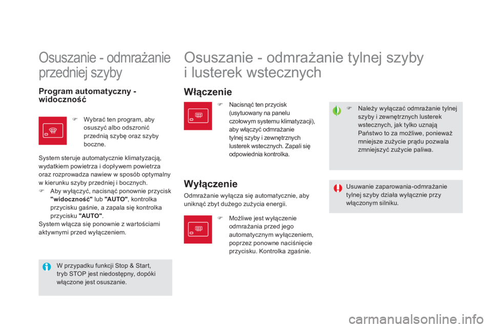CITROEN DS5 2013  Instrukcja obsługi (in Polish) �)   Należy wyłączać odmrażanie tylnej 
szyby i zewnętrznych lusterekwstecznych, jak tylko uznają Państwo to za możliwe, ponieważ mniejsze zużycie prądu pozwalazmniejszyć zużycie paliwa.