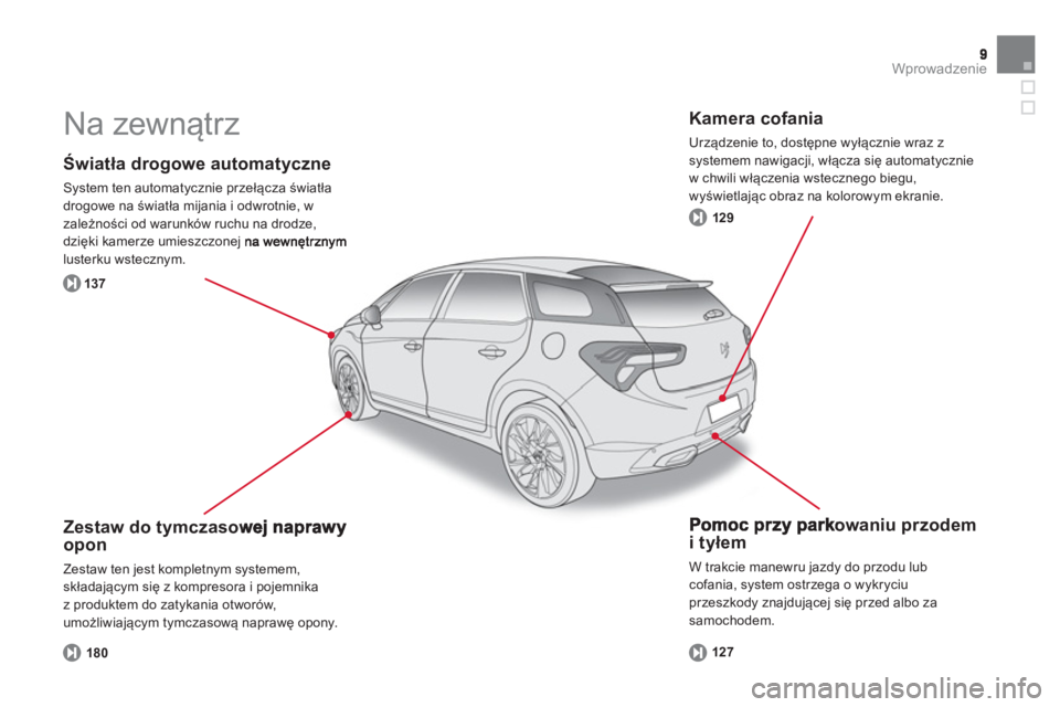 CITROEN DS5 2012  Instrukcja obsługi (in Polish) Wprowadzenie
   
Światła drogowe automatyczne
 
System ten automatycznie przełącza światła 
drogowe na światła mijania i odwrotnie, w 
zależności od warunków ruchu na drodze, 
dzięki kamer