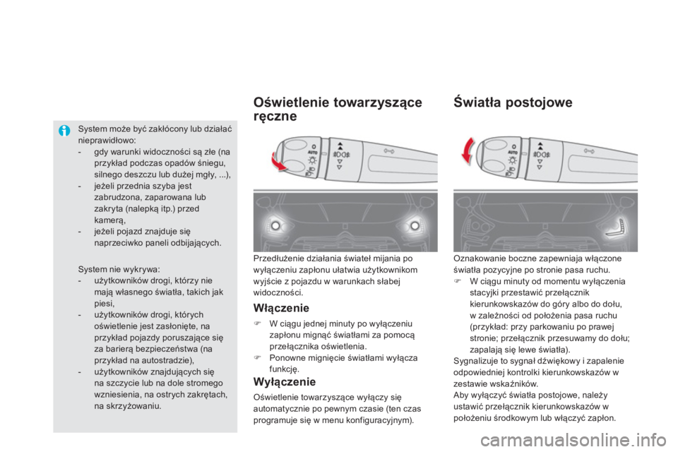 CITROEN DS5 2012  Instrukcja obsługi (in Polish) Światła postojowe 
 Oznakowanie boczne zapewniaja włączone światła pozycyjne po stronie pasa ruchu.�)W ciągu minuty od momentu wyłączenia stacyjki przestawić przełącznik
kierunkowskazów d