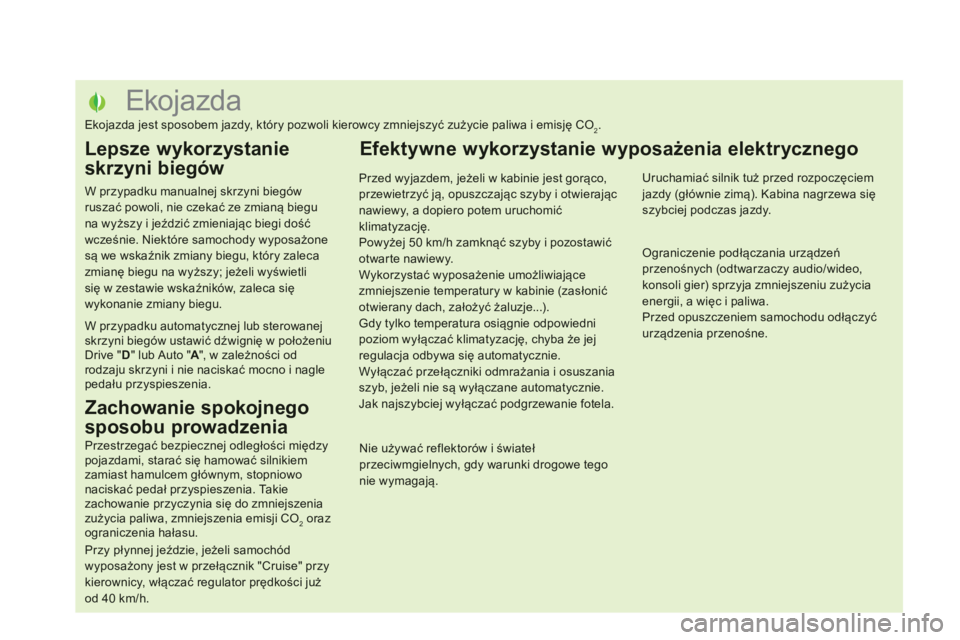 CITROEN DS5 2012  Instrukcja obsługi (in Polish)    
 
 
 
 
 
 
 
 
 
 
 
 
 
 
 
 
 
 
 
 
 
 
 
 
 
 
 
 
 
 
 
 
 
 
 
 
 
 
 
 
 
 
 
 
 
 
Ekojazda 
Ekojazda jest sposobem jazdy, który pozwoli kierowcy zmniejszyć zużycie paliwa i emisję CO