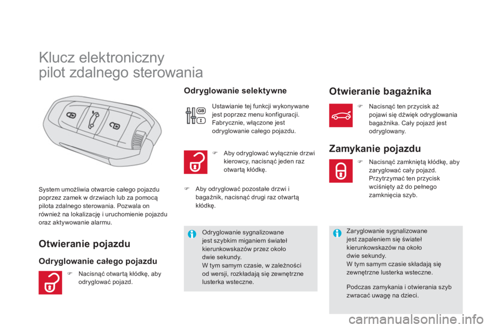 CITROEN DS5 2012  Instrukcja obsługi (in Polish)    
 
 
 
 
 
 
 
 
 
 
 
 
 
 
 
 
Klucz elektroniczny  
pilot zdalnego sterowania 
Otwieranie pojazdu 
Odryglowanie całego pojazdu   
Odr
yglowanie selektywneOtwieranie bagażnika 
System umożliwi