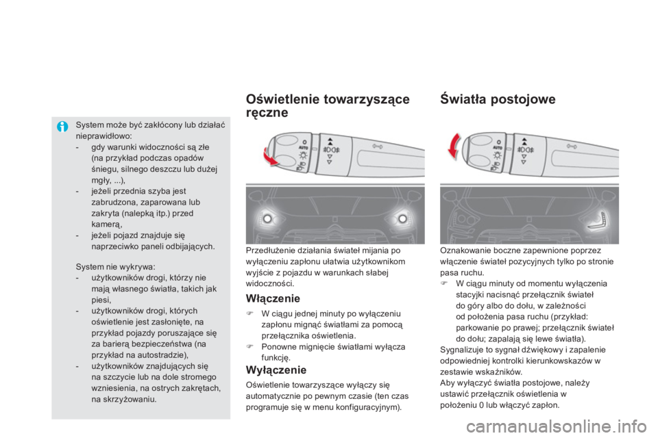 CITROEN DS5 2011  Instrukcja obsługi (in Polish) Światła postojowe 
 Oznakowanie boczne zapewnione poprzez
włączenie świateł pozycyjnych tylko po stroniepasa ruchu.�)W ciągu minuty od momentu wyłączeniastacyjki nacisnąć przełącznik świ