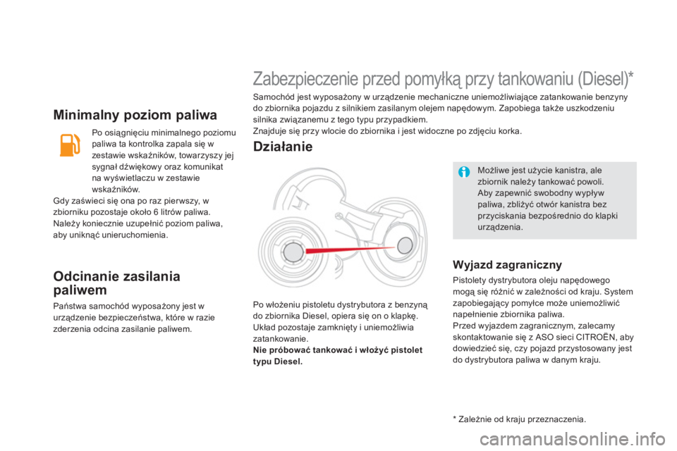CITROEN DS5 2011 Instrukcja obsługi (in Polish) Minimalny poziom paliwa
Po osiągnięciu minimalnego poziomu
paliwa ta kontrolka zapala siÄ™ w
zestawie wskaźników, towarzyszy jej
sygnał dźwiękowy oraz komunikat
na wyświetlaczu w zestaw CITROEN DS5 2011 Instrukcja obsługi (in Polish) Minimalny poziom paliwa
Po osiągnięciu minimalnego poziomu
paliwa ta kontrolka zapala siÄ™ w
zestawie wskaźników, towarzyszy jej
sygnał dźwiękowy oraz komunikat
na wyświetlaczu w zestaw