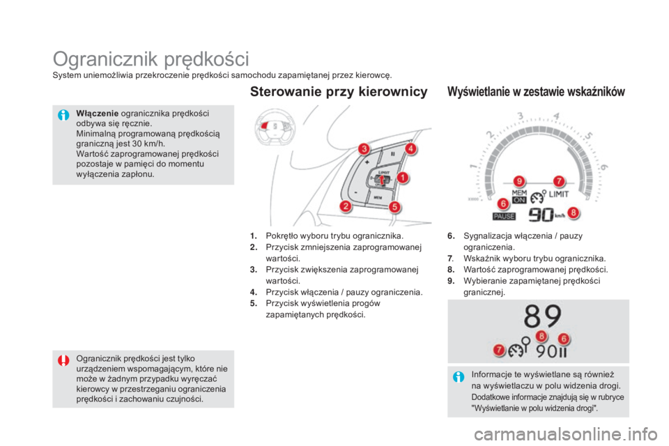 CITROEN DS5 HYBRID 2016  Instrukcja obsługi (in Polish) DS5_pl_Chap04_conduite_ed02-2015
6. Sygnalizacja włączenia / pauzy ograniczenia.
7 .
 W

skaźnik wyboru trybu ogranicznika.
8.
 W

artość zaprogramowanej prędkości.
9.
 
W
 ybieranie zapamięta