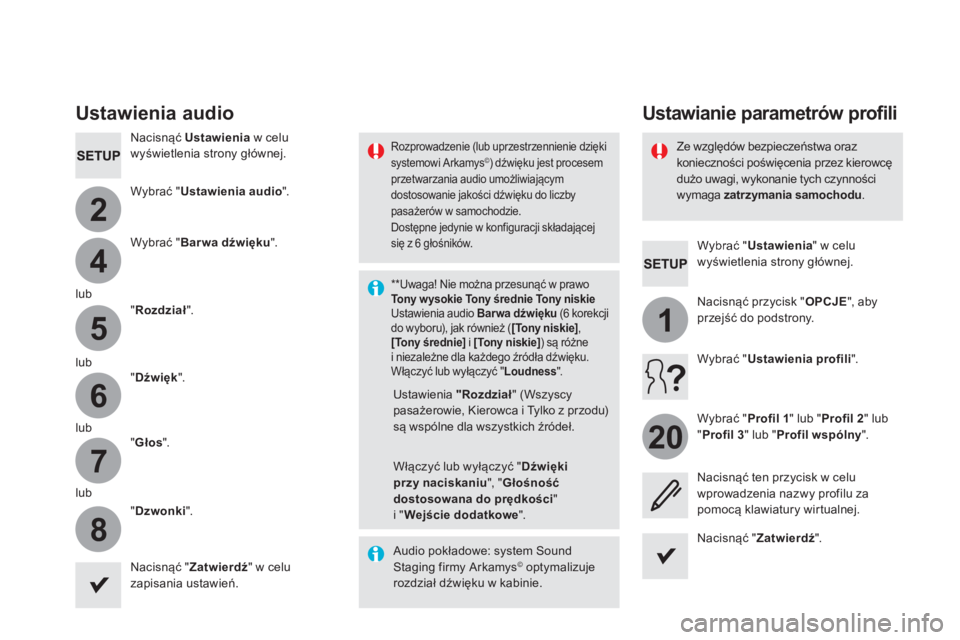 CITROEN DS5 HYBRID 2016  Instrukcja obsługi (in Polish) 4
2
5
6
7
8
1
20
  W y b r a ć   "  Ustawienia " w celu wyświetlenia strony głównej.  
      U s t a w i a n i e   p a r a m e t r ó w   p r o f i l i    Ustawienia audio 
  N a c i s n 
