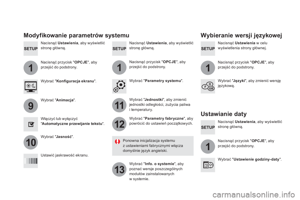 CITROEN DS5 HYBRID 2016  Instrukcja obsługi (in Polish) 111
11
12
13
9
101
  N a c i s n ą ć    Ustawienia , aby wyświetlić stronę główną.    N a c i s n ą ć    Ustawienia  w celu wyświetlenia strony głównej.    N a c i s n ą ć    Ustawienia