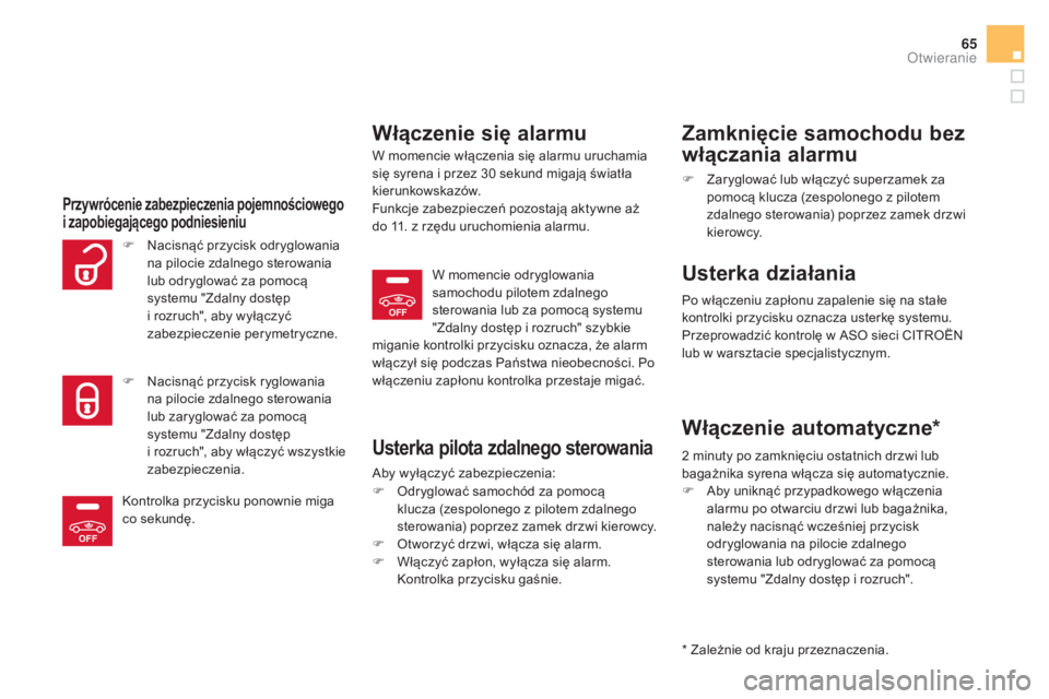 CITROEN DS5 HYBRID 2015 Instrukcja obsługi (in Polish) OFF
OFF
65
DS5_pl_Chap02_ouvertures_ed01-2015
Przywrócenie zabezpieczenia pojemnościowego
i zapobiegajÄ…cego podniesieniu
Włączenie się alarmu
W momencie włączenia się alarmu uruchamia
się CITROEN DS5 HYBRID 2015 Instrukcja obsługi (in Polish) OFF
OFF
65
DS5_pl_Chap02_ouvertures_ed01-2015
Przywrócenie zabezpieczenia pojemnościowego
i zapobiegajÄ…cego podniesieniu
Włączenie się alarmu
W momencie włączenia się alarmu uruchamia
siÄ™