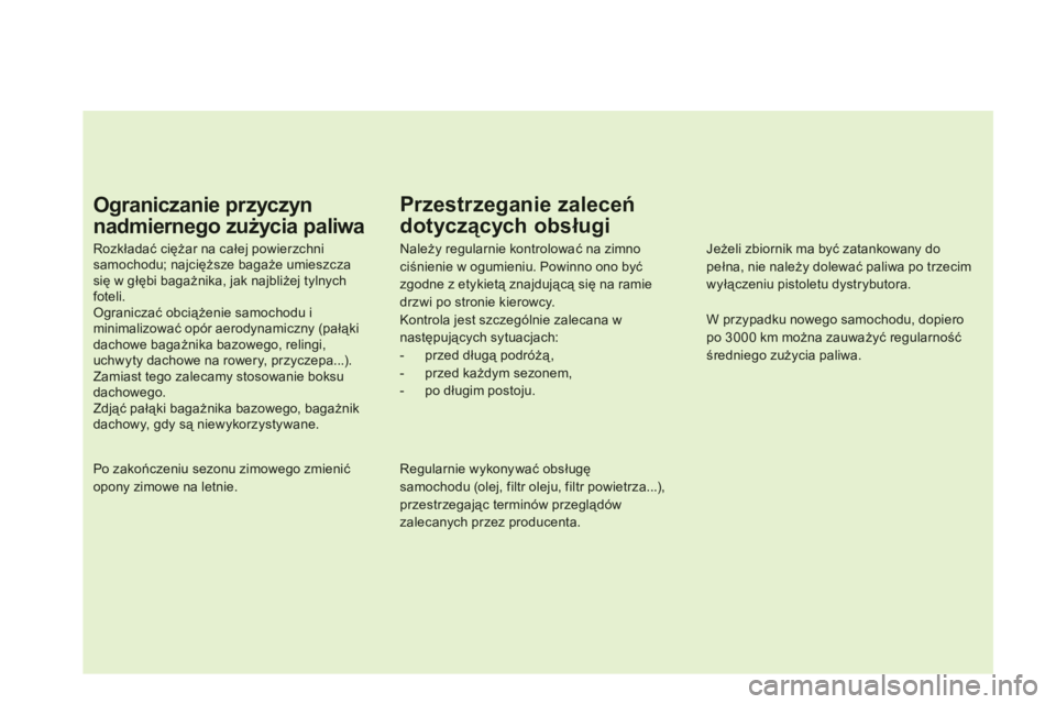 CITROEN DS5 HYBRID 2013 Instrukcja obsługi (in Polish)
Przestrzeganie zaleceń
dotyczących obsługi
Należy regularnie kontrolować na zimno ciśnienie w ogumieniu. Powinno ono byćzgodne z etykietą znajdującą się na ramie drzwi po stronie CITROEN DS5 HYBRID 2013 Instrukcja obsługi (in Polish)
Przestrzeganie zaleceń
dotyczących obsługi
Należy regularnie kontrolować na zimno ciśnienie w ogumieniu. Powinno ono byćzgodne z etykietą znajdującą się na ramie drzwi po stronie