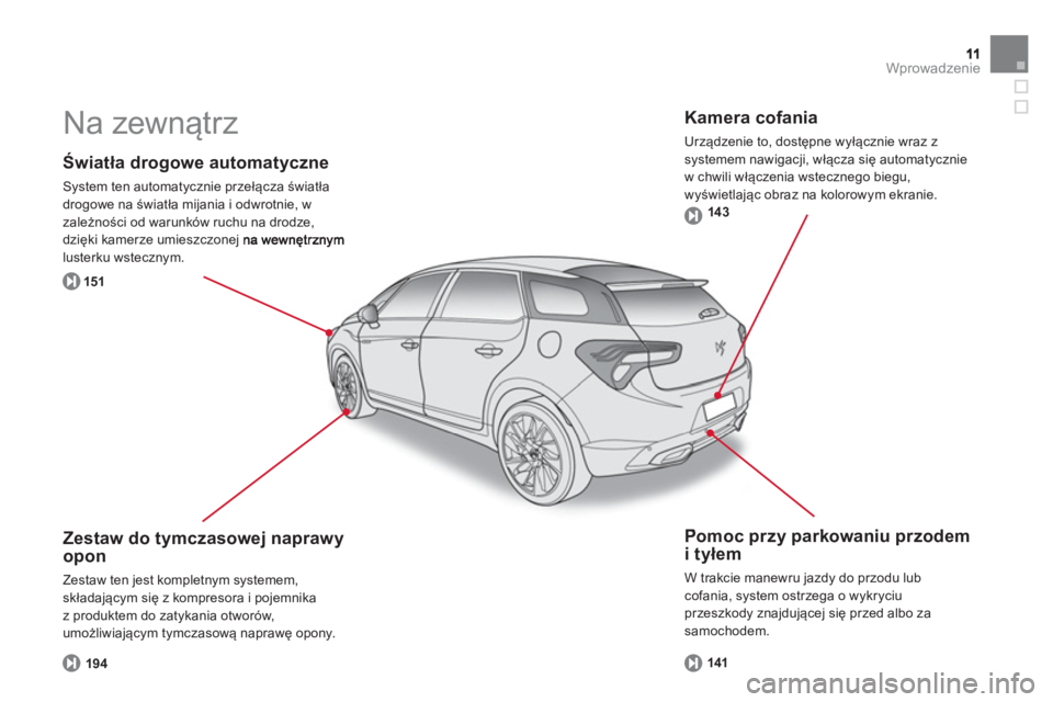 CITROEN DS5 HYBRID 2012  Instrukcja obsługi (in Polish) Wprowadzenie
   
Światła drogowe automatyczne
 
System ten automatycznie przełącza światła 
drogowe na światła mijania i odwrotnie, w 
zależności od warunków ruchu na drodze, 
dzięki kamer