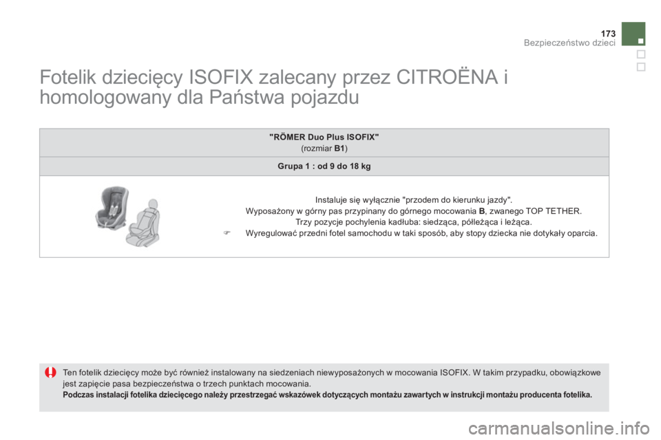 CITROEN DS5 HYBRID 2012 Instrukcja obsługi (in Polish) 173Bezpieczeństwo dzieci
Fotelik dziecięcy ISOFIX zalecany przez CITROËNA i
homologowany dla Państwa pojazdu
Te n fotelik dziecięcy może być również instalowany na CITROEN DS5 HYBRID 2012 Instrukcja obsługi (in Polish) 173Bezpieczeństwo dzieci
Fotelik dziecięcy ISOFIX zalecany przez CITROËNA i
homologowany dla Państwa pojazdu
Te n fotelik dziecięcy może być również instalowany na