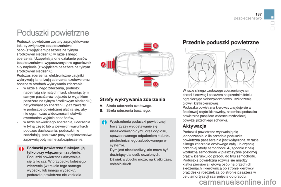 CITROEN DS5 HYBRID 2012  Instrukcja obsługi (in Polish) 187
Bezpieczeństwo
 
Poduszki powietrzne 
 
 
Poduszki powietrzne zostały zaprojektowane
tak, by zwiększyć bezpieczeństwo 
os