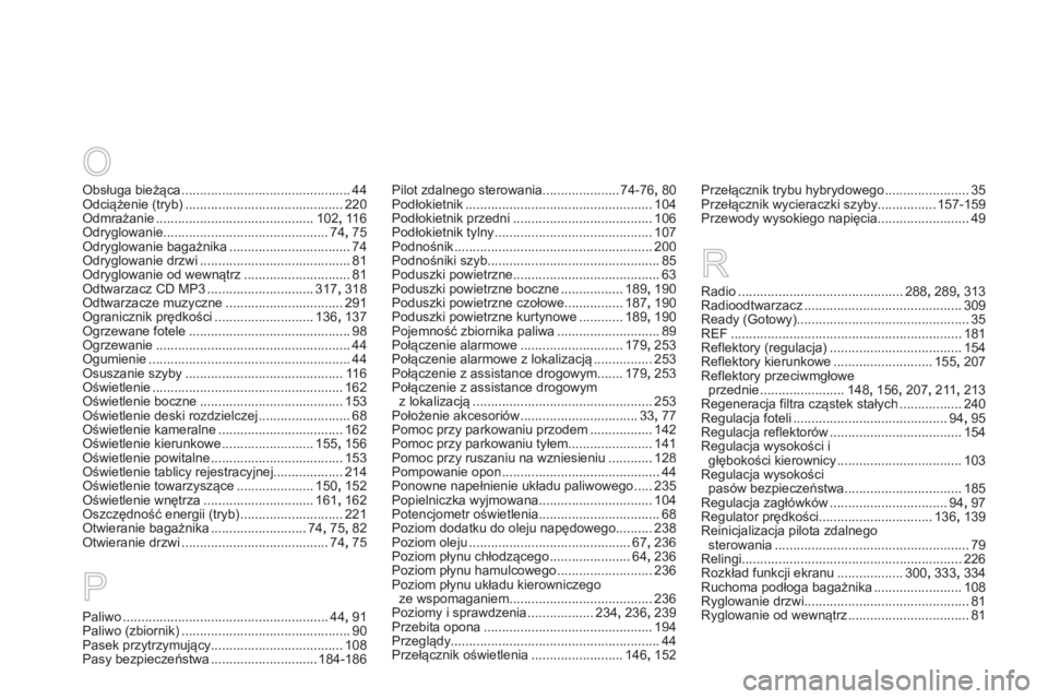 CITROEN DS5 HYBRID 2012  Instrukcja obsługi (in Polish) Obsługa bieżąca..............................................44Odciążenie (tryb)...........................................220Odmrażanie...........................................102, 116Odryglo