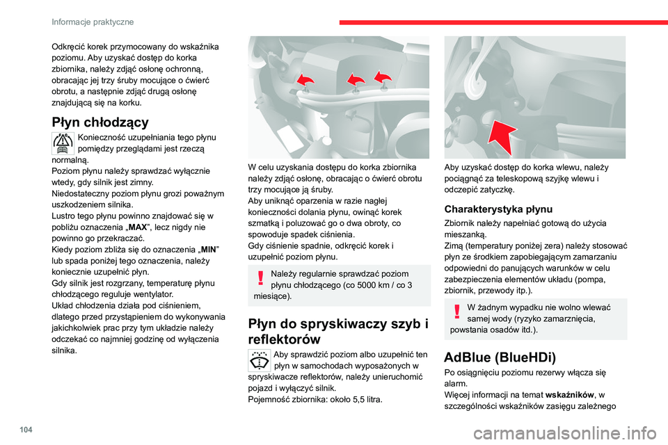 CITROEN JUMPER 2020 Instrukcja obsługi (in Polish) 104
Informacje praktyczne
od poziomu płynu AdBlue, zawiera odpowiedni
punkt.
Aby uniknąć wymaganego prawem
unieruchomienia pojazdu, należy uzupełnić
poziom płynu AdBlue w zbiorniku.
Więcej CITROEN JUMPER 2020 Instrukcja obsługi (in Polish) 104
Informacje praktyczne
od poziomu płynu AdBlue, zawiera odpowiedni
punkt.
Aby uniknąć wymaganego prawem
unieruchomienia pojazdu, należy uzupełnić
poziom płynu AdBlue w zbiorniku.
Więcej