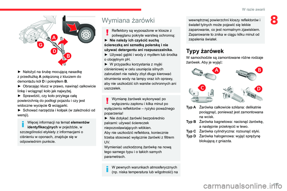 CITROEN JUMPER 2020 Instrukcja obsługi (in Polish) 11 7
W razie awarii
8
► Nałożyć na śrubę mocującą nasadkę
z przedłużką A połączoną z kluczem do
demontażu kół D i pokrętłem B.
► Obracając klucz w prawo, nawinąć całk CITROEN JUMPER 2020 Instrukcja obsługi (in Polish) 11 7
W razie awarii
8
► Nałożyć na śrubę mocującą nasadkę
z przedłużką A połączoną z kluczem do
demontażu kół D i pokrętłem B.
► Obracając klucz w prawo, nawinąć całk