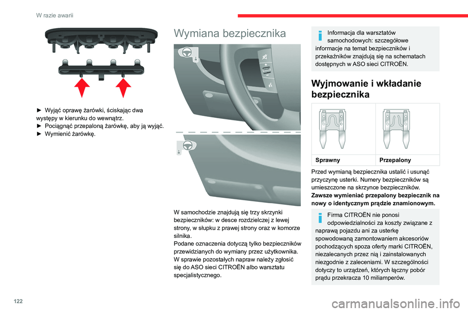 CITROEN JUMPER 2020 Instrukcja obsługi (in Polish) 122
W razie awarii
► Wyjąć oprawę żarówki, ściskając dwa
występy w kierunku do wewnątrz.
► Pociągnąć przepaloną żarówkę, aby ją wyjąć.
► Wymienić żarówkę.
Wymiana bez CITROEN JUMPER 2020 Instrukcja obsługi (in Polish) 122
W razie awarii
► Wyjąć oprawę żarówki, ściskając dwa
występy w kierunku do wewnątrz.
► Pociągnąć przepaloną żarówkę, aby ją wyjąć.
► Wymienić żarówkę.
Wymiana bez