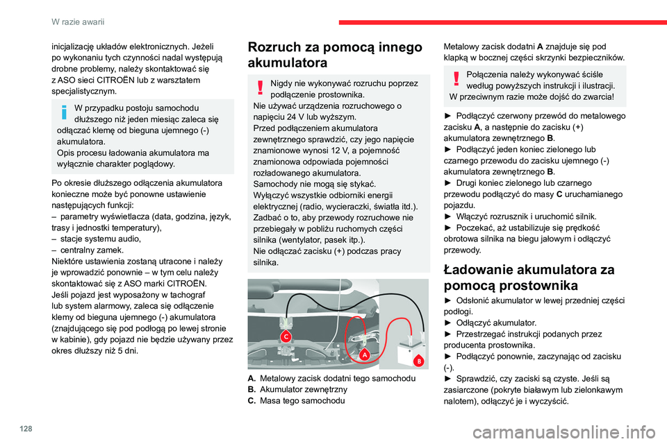 CITROEN JUMPER 2020  Instrukcja obsługi (in Polish) 128
W razie awarii
inicjalizację układów elektronicznych. Jeżeli 
po wykonaniu tych czynności nadal występują 
drobne problemy, należy skontaktować się 
z ASO sieci CITROËN lub z warsztatem