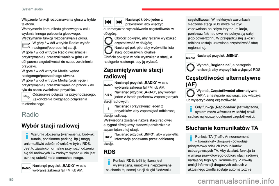 CITROEN JUMPER 2020  Instrukcja obsługi (in Polish) 160
System audio
przerwany, aby przekazać komunikat TA. 
Normalny odsłuch źródła dźwięku zostaje 
wznowiony po zakończeniu nadawania 
komunikatu.
Nacisnąć przycisk „MENU”. 
Wybrać „In