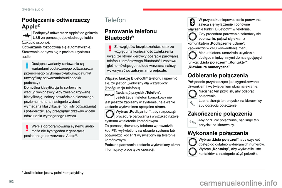 CITROEN JUMPER 2020  Instrukcja obsługi (in Polish) 162
System audio
W celu wybrania numeru użyć 
„Klawiatury” systemu.
Ustawienia
Ustawienia systemu
Nacisnąć przycisk „MENU”. 
Wybrać „Ustawienia systemu”, a 
następnie nacisnąć, aby