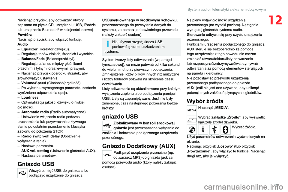 CITROEN JUMPER 2020 Instrukcja obsługi (in Polish) 171
System audio i telematyki z ekranem dotykowym
12Nacisnąć przycisk, aby odtwarzać utwory
zapisane na płycie CD, urządzeniu USB, iPodzie
lub urządzeniu Bluetooth
® w kolejności losowej.
Po CITROEN JUMPER 2020 Instrukcja obsługi (in Polish) 171
System audio i telematyki z ekranem dotykowym
12Nacisnąć przycisk, aby odtwarzać utwory
zapisane na płycie CD, urządzeniu USB, iPodzie
lub urządzeniu Bluetooth
® w kolejności losowej.
Po