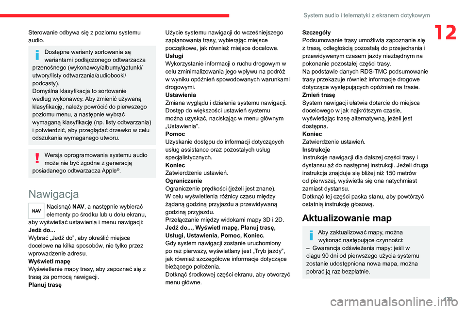 CITROEN JUMPER 2020 Instrukcja obsługi (in Polish) 173
System audio i telematyki z ekranem dotykowym
12Sterowanie odbywa się z poziomu systemu
audio.
Dostępne warianty sortowania są
wariantami podłączonego odtwarzacza
przenośnego (wykonawcy/a CITROEN JUMPER 2020 Instrukcja obsługi (in Polish) 173
System audio i telematyki z ekranem dotykowym
12Sterowanie odbywa się z poziomu systemu
audio.
Dostępne warianty sortowania są
wariantami podłączonego odtwarzacza
przenośnego (wykonawcy/a