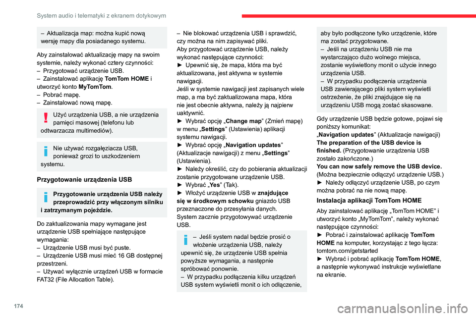 CITROEN JUMPER 2020  Instrukcja obsługi (in Polish) 174
System audio i telematyki z ekranem dotykowym
– Aktualizacja map: można kupić nową 
wersję mapy dla posiadanego systemu.
Aby zainstalować aktualizację mapy na swoim 
systemie, należy wyko