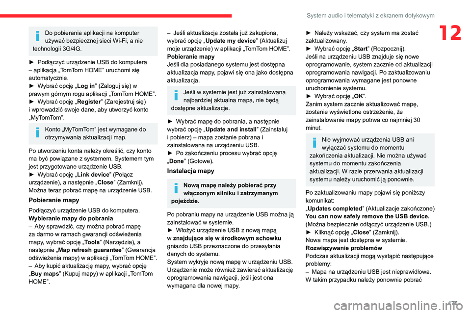 CITROEN JUMPER 2020 Instrukcja obsługi (in Polish) 175
System audio i telematyki z ekranem dotykowym
12Do pobierania aplikacji na komputer
używać bezpiecznej sieci Wi-Fi, a nie
technologii 3G/4G.
► Podłączyć urządzenie USB do komputera
– CITROEN JUMPER 2020 Instrukcja obsługi (in Polish) 175
System audio i telematyki z ekranem dotykowym
12Do pobierania aplikacji na komputer
używać bezpiecznej sieci Wi-Fi, a nie
technologii 3G/4G.
► Podłączyć urządzenie USB do komputera
–