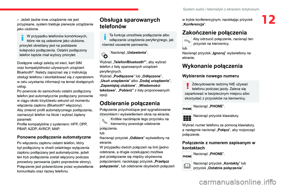 CITROEN JUMPER 2020 Instrukcja obsługi (in Polish) 177
System audio i telematyki z ekranem dotykowym
12– Jeżeli żadne inne urządzenie nie jest
przypisane, system traktuje pierwsze urządzenie
jako ulubione.
W przypadku telefonów komórkowych, CITROEN JUMPER 2020 Instrukcja obsługi (in Polish) 177
System audio i telematyki z ekranem dotykowym
12– Jeżeli żadne inne urządzenie nie jest
przypisane, system traktuje pierwsze urządzenie
jako ulubione.
W przypadku telefonów komórkowych,