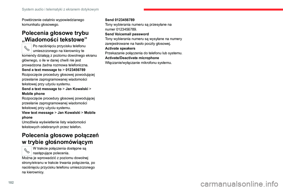CITROEN JUMPER 2020 Instrukcja obsługi (in Polish) 182
System audio i telematyki z ekranem dotykowym
Powtórzenie ostatnio wypowiedzianego
komunikatu głosowego.
Polecenia głosowe trybu
„Wiadomości tekstowe”
Po naciśnięciu przycisku telefonu CITROEN JUMPER 2020 Instrukcja obsługi (in Polish) 182
System audio i telematyki z ekranem dotykowym
Powtórzenie ostatnio wypowiedzianego
komunikatu głosowego.
Polecenia głosowe trybu
„Wiadomości tekstowe”
Po naciśnięciu przycisku telefonu