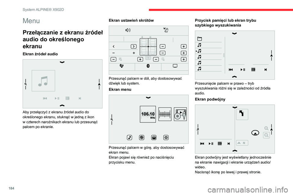 CITROEN JUMPER 2020 Instrukcja obsługi (in Polish) 184
System ALPINE® X902D
Menu
Przełączanie z ekranu źródeł
audio do określonego
ekranu
Ekran źródeł audio
Aby przełączyć z ekranu źródeł audio do
określonego ekranu, stuknąć w CITROEN JUMPER 2020 Instrukcja obsługi (in Polish) 184
System ALPINE® X902D
Menu
Przełączanie z ekranu źródeł
audio do określonego
ekranu
Ekran źródeł audio
Aby przełączyć z ekranu źródeł audio do
określonego ekranu, stuknąć w