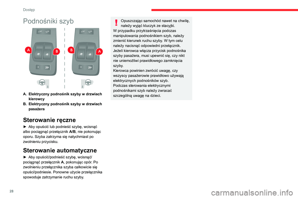CITROEN JUMPER 2020 Instrukcja obsługi (in Polish) 28
Dostęp
Podnośniki szyb
A.Elektryczny podnośnik szyby w drzwiach
kierowcy
B. Elektryczny podnośnik szyby w drzwiach
pasażera
Sterowanie ręczne
► Aby opuścić lub podnieść szybę, wc CITROEN JUMPER 2020 Instrukcja obsługi (in Polish) 28
Dostęp
Podnośniki szyb
A.Elektryczny podnośnik szyby w drzwiach
kierowcy
B. Elektryczny podnośnik szyby w drzwiach
pasażera
Sterowanie ręczne
► Aby opuścić lub podnieść szybę, wc