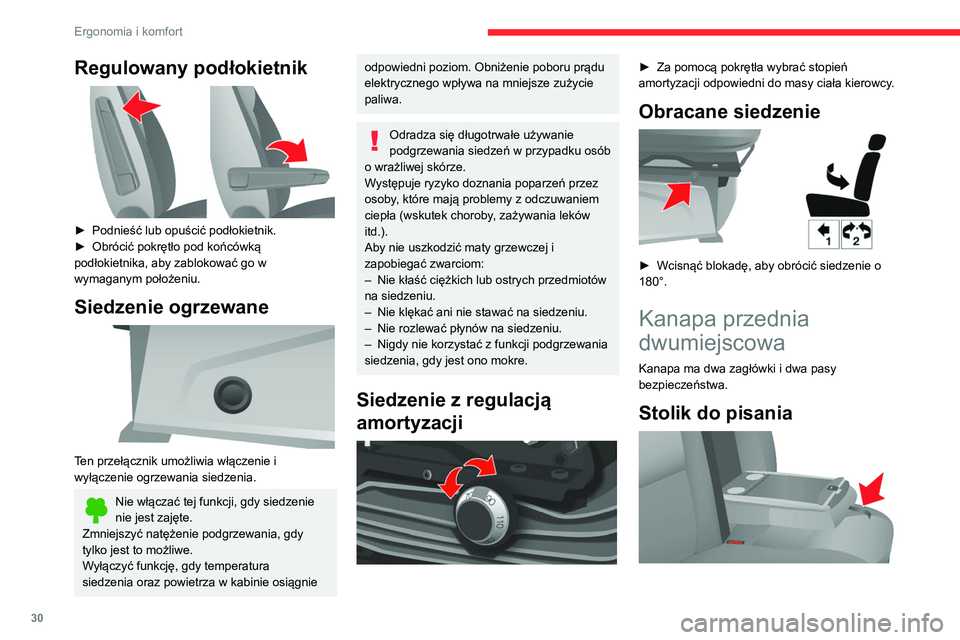 CITROEN JUMPER 2020 Instrukcja obsługi (in Polish) 30
Ergonomia i komfort
Oparcie środkowego siedzenia można złożyć,
aby uzyskać stolik do pisania.
► Pociągnąć za pasek umieszczony w górnej
części poduszki oparcia.
Tylne siedzenia
CITROEN JUMPER 2020 Instrukcja obsługi (in Polish) 30
Ergonomia i komfort
Oparcie środkowego siedzenia można złożyć,
aby uzyskać stolik do pisania.
► Pociągnąć za pasek umieszczony w górnej
części poduszki oparcia.
Tylne siedzenia