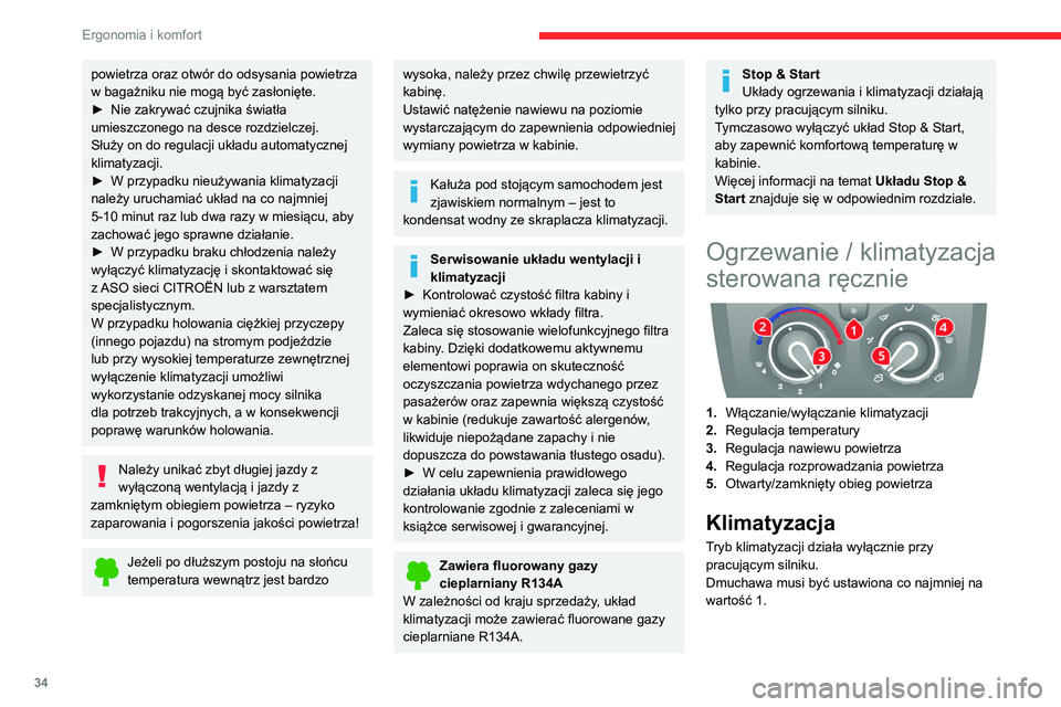 CITROEN JUMPER 2020  Instrukcja obsługi (in Polish) 34
Ergonomia i komfort
► Nacisnąć przycisk  1, aby włączyć/wyłączyć 
układ klimatyzacji (potwierdza to zapalenie/
zgaszenie diody LED). 
Temperature (Temperatura)
►  Obracać pokrętło  