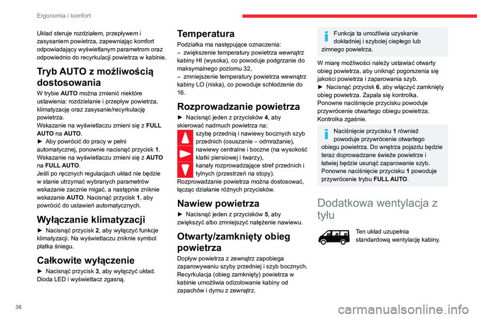 CITROEN JUMPER 2020 Instrukcja obsługi (in Polish) 36
Ergonomia i komfort
Odprowadzanie powietrza
► Nacisnąć przycisk 1, aby włączyć/wyłączyć
odprowadzanie powietrza na zewnątrz
(potwierdza to zapalenie/zgaszenie diody LED).
Pob CITROEN JUMPER 2020 Instrukcja obsługi (in Polish) 36
Ergonomia i komfort
Odprowadzanie powietrza
► Nacisnąć przycisk 1, aby włączyć/wyłączyć
odprowadzanie powietrza na zewnątrz
(potwierdza to zapalenie/zgaszenie diody LED).
Pob