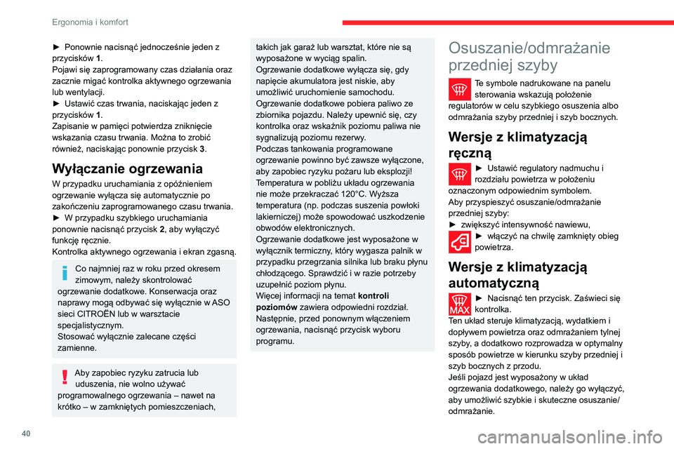 CITROEN JUMPER 2020 Instrukcja obsługi (in Polish) 40
Ergonomia i komfort
Odmrażanie tylnej szyby i/
lub zewnętrznych lusterek
wstecznych
► Nacisnąć ten przycisk, aby włączyć
lub wyłączyć osuszanie/odmrażanie tylnej
szyby oraz zew CITROEN JUMPER 2020 Instrukcja obsługi (in Polish) 40
Ergonomia i komfort
Odmrażanie tylnej szyby i/
lub zewnętrznych lusterek
wstecznych
► Nacisnąć ten przycisk, aby włączyć
lub wyłączyć osuszanie/odmrażanie tylnej
szyby oraz zew