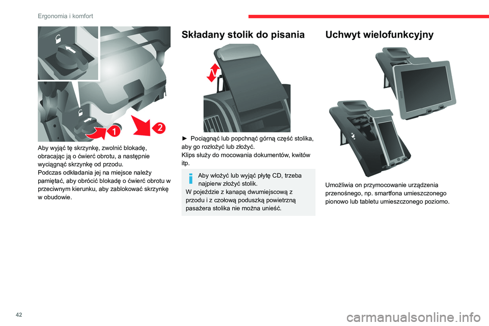 CITROEN JUMPER 2020  Instrukcja obsługi (in Polish) 42
Ergonomia i komfort
 
Aby wyjąć tę skrzynkę, zwolnić blokadę, 
obracając ją o ćwierć obrotu, a następnie 
wyciągnąć skrzynkę od przodu.
Podczas odkładania jej na miejsce należy 
pa