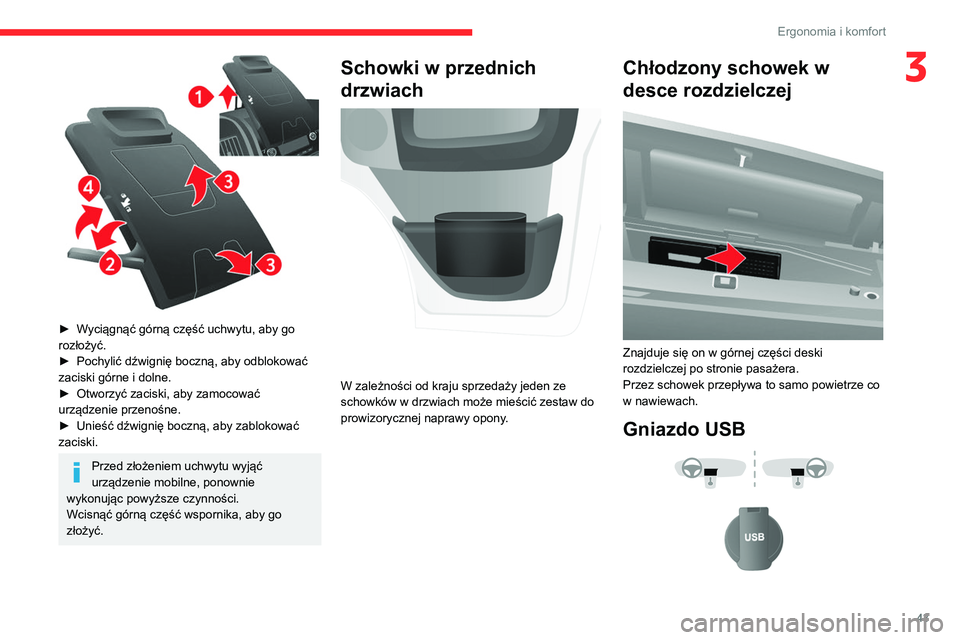 CITROEN JUMPER 2020  Instrukcja obsługi (in Polish) 43
Ergonomia i komfort
3
 
► Wyciągnąć górną część uchwytu, aby go 
rozłożyć.
►  Pochylić dźwignię boczną, aby odblokować 
zaciski górne i dolne.
►  Otworzyć zaciski, aby zamoc