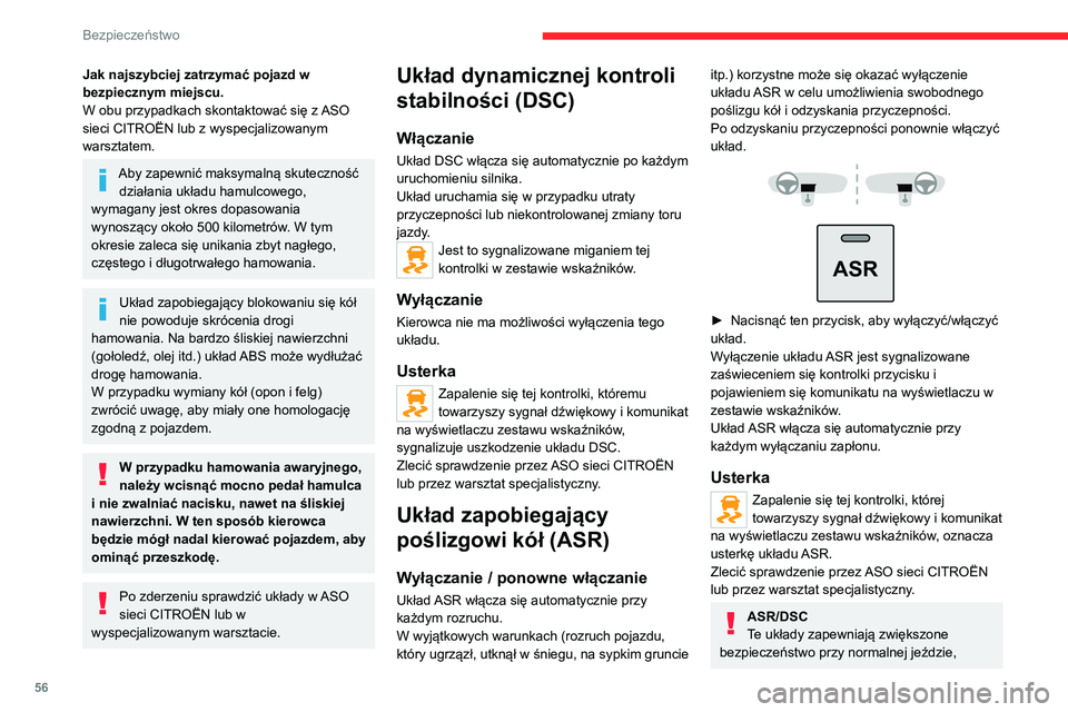 CITROEN JUMPER 2020  Instrukcja obsługi (in Polish) 56
Bezpieczeństwo
Jak najszybciej zatrzymać pojazd w 
bezpiecznym miejscu.
W obu przypadkach skontaktować się z ASO 
sieci CITROËN lub z wyspecjalizowanym 
warsztatem.
Aby zapewnić maksymalną s