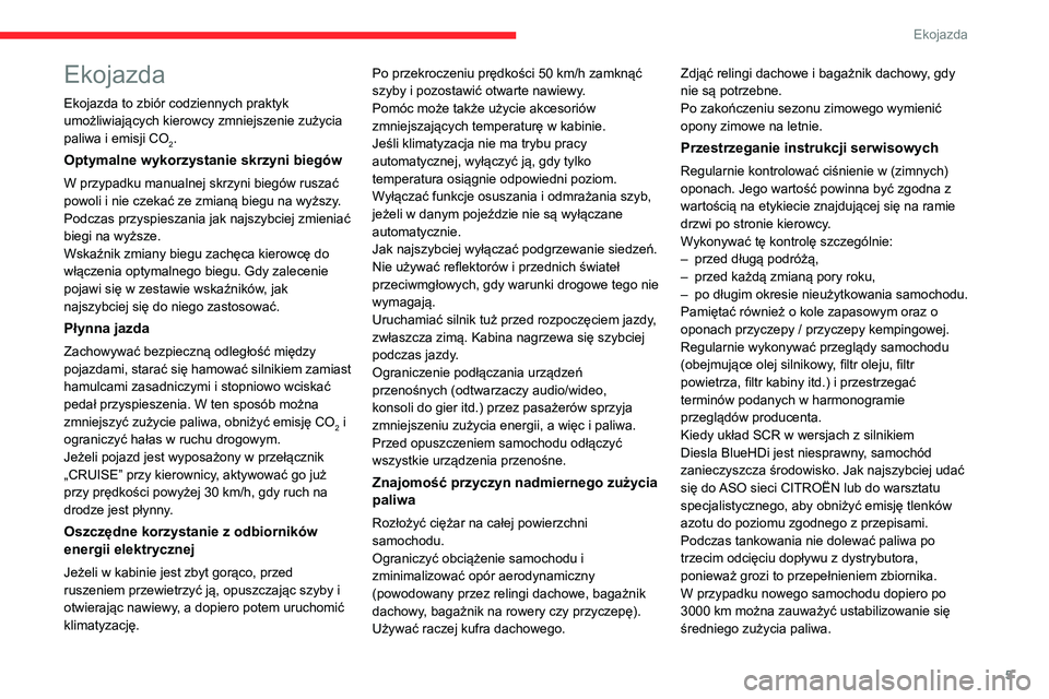 CITROEN JUMPER 2020 Instrukcja obsługi (in Polish) 5
Ekojazda
Ekojazda
Ekojazda to zbiór codziennych praktyk
umożliwiających kierowcy zmniejszenie zużycia
paliwa i emisji CO
2.
Optymalne wykorzystanie skrzyni biegów
W przypadku manualnej skrzyn CITROEN JUMPER 2020 Instrukcja obsługi (in Polish) 5
Ekojazda
Ekojazda
Ekojazda to zbiór codziennych praktyk
umożliwiających kierowcy zmniejszenie zużycia
paliwa i emisji CO
2.
Optymalne wykorzystanie skrzyni biegów
W przypadku manualnej skrzyn