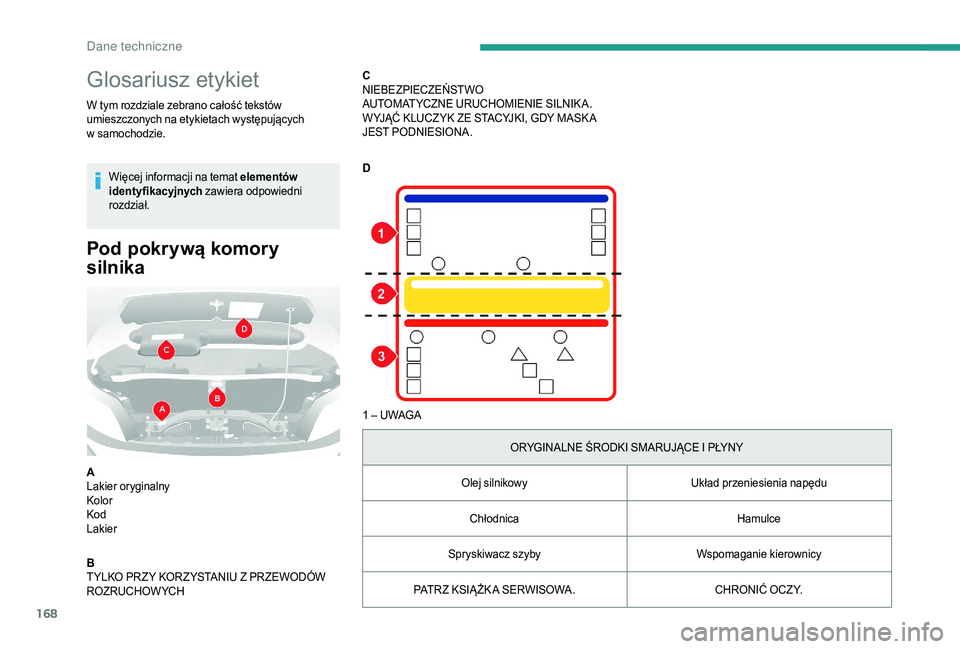 CITROEN JUMPER 2019  Instrukcja obsługi (in Polish) 168
Glosariusz etykiet
W tym rozdziale zebrano całość tekstów 
umieszczonych na etykietach występujących 
w  samochodzie.
Więcej informacji na temat elementów 
identyfikacyjnych  zawiera odpow