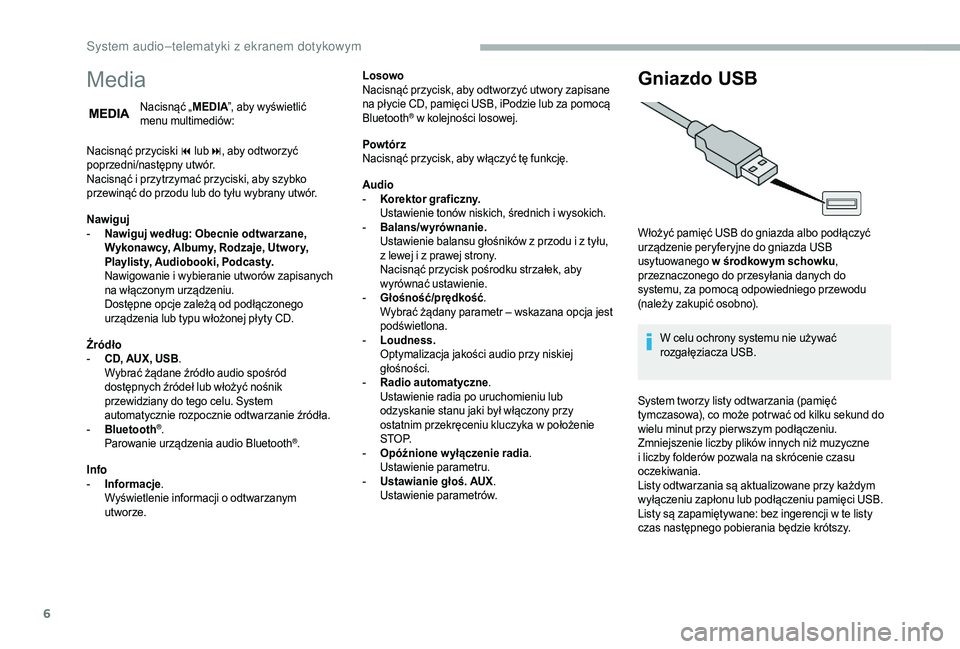 CITROEN JUMPER 2019 Instrukcja obsługi (in Polish) 6
Media
Nacisnąć „MEDIA”, aby wyświetlić
menu multimediów:
Nacisnąć przyciski 9
lub:, aby odtworzyć
poprzedni/następny utwór.
Nacisnąć i
przytrzymać przyciski, aby szybko
prze CITROEN JUMPER 2019 Instrukcja obsługi (in Polish) 6
Media
Nacisnąć „MEDIA”, aby wyświetlić
menu multimediów:
Nacisnąć przyciski 9
lub:, aby odtworzyć
poprzedni/następny utwór.
Nacisnąć i
przytrzymać przyciski, aby szybko
prze