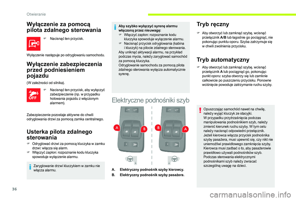 CITROEN JUMPER 2019  Instrukcja obsługi (in Polish) 36
Wyłączenie za pomocą 
pilota zdalnego sterowania
F Nacisnąć ten przycisk.
Wyłączenie zabezpieczenia 
przed podniesieniem 
pojazdu
F Nacisnąć ten przycisk, aby wyłączyć zabezpieczenie (n