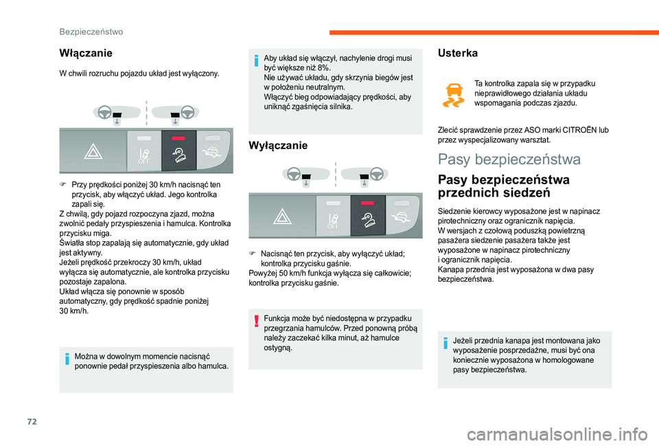 CITROEN JUMPER 2019 Instrukcja obsługi (in Polish) 72
Pasy bezpieczeństwa
Pasy bezpieczeństwa
przednich siedzeń
Siedzenie kierowcy wyposażone jest w napinacz
p irotechniczny oraz ogranicznik napięcia.
W wersjach z
czołową poduszką powietrz CITROEN JUMPER 2019 Instrukcja obsługi (in Polish) 72
Pasy bezpieczeństwa
Pasy bezpieczeństwa
przednich siedzeń
Siedzenie kierowcy wyposażone jest w napinacz
p irotechniczny oraz ogranicznik napięcia.
W wersjach z
czołową poduszką powietrz
