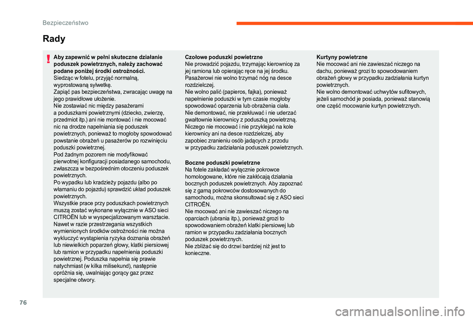 CITROEN JUMPER 2019 Instrukcja obsługi (in Polish) 76
Rady
Aby zapewnić w pełni skuteczne działanie
p oduszek powietrznych, należy zachować
podane poniżej środki ostrożności.
Siedząc w
fotelu, przyjąć normalną,
wyprostowaną sylwetk CITROEN JUMPER 2019 Instrukcja obsługi (in Polish) 76
Rady
Aby zapewnić w pełni skuteczne działanie
p oduszek powietrznych, należy zachować
podane poniżej środki ostrożności.
Siedząc w
fotelu, przyjąć normalną,
wyprostowaną sylwetk