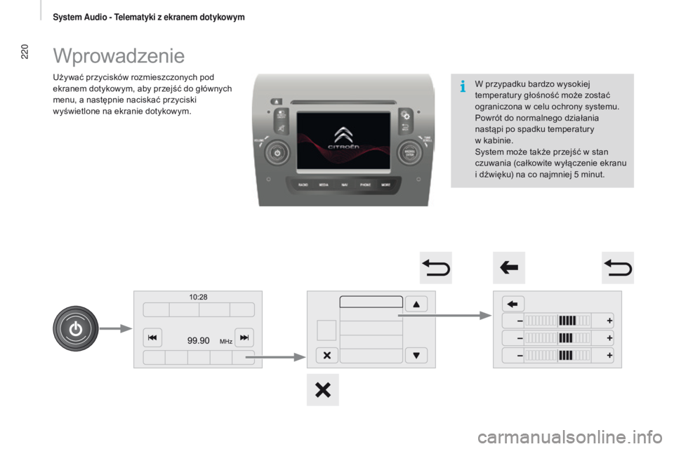 CITROEN JUMPER 2017 Instrukcja obsługi (in Polish) 220
Jumper_pl_Chap11a_Autoradio-Fiat-tactile-1_ed01-2016
Wprowadzenie
Używać przycisków rozmieszczonych pod
ekranem dotykowym, aby przejść do głównych
menu, a następnie naciskać przyciski CITROEN JUMPER 2017 Instrukcja obsługi (in Polish) 220
Jumper_pl_Chap11a_Autoradio-Fiat-tactile-1_ed01-2016
Wprowadzenie
Używać przycisków rozmieszczonych pod
ekranem dotykowym, aby przejść do głównych
menu, a następnie naciskać przyciski