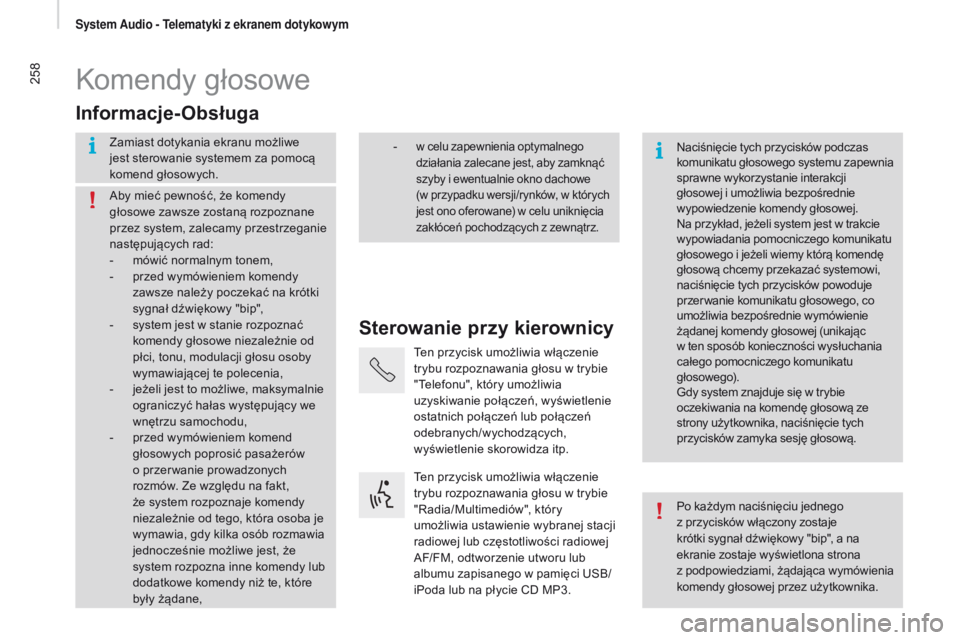 CITROEN JUMPER 2017 Instrukcja obsługi (in Polish) 258
Jumper_pl_Chap11a_Autoradio-Fiat-tactile-1_ed01-2016
Komendy głosowe
sterowanie przy kierownicy
Informacje-Obsługa
Zamiast dotykania ekranu możliwe
jest sterowanie systemem za pomocą
komend CITROEN JUMPER 2017 Instrukcja obsługi (in Polish) 258
Jumper_pl_Chap11a_Autoradio-Fiat-tactile-1_ed01-2016
Komendy głosowe
sterowanie przy kierownicy
Informacje-Obsługa
Zamiast dotykania ekranu możliwe
jest sterowanie systemem za pomocą
komend