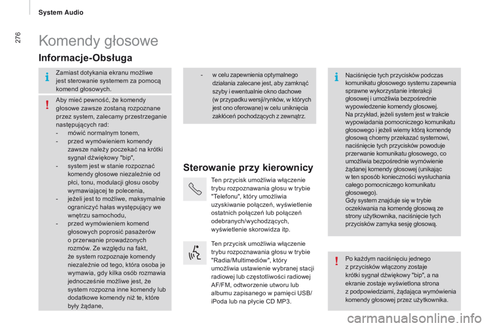 CITROEN JUMPER 2017 Instrukcja obsługi (in Polish) 276
Jumper_pl_Chap11b_Autoradio-Fiat-4_ed01-2016
Komendy głosowe
sterowanie przy kierownicy
Informacje-Obsługa
Zamiast dotykania ekranu możliwe
jest sterowanie systemem za pomocÄ…
komend głosowy CITROEN JUMPER 2017 Instrukcja obsługi (in Polish) 276
Jumper_pl_Chap11b_Autoradio-Fiat-4_ed01-2016
Komendy głosowe
sterowanie przy kierownicy
Informacje-Obsługa
Zamiast dotykania ekranu możliwe
jest sterowanie systemem za pomocÄ…
komend głosowy