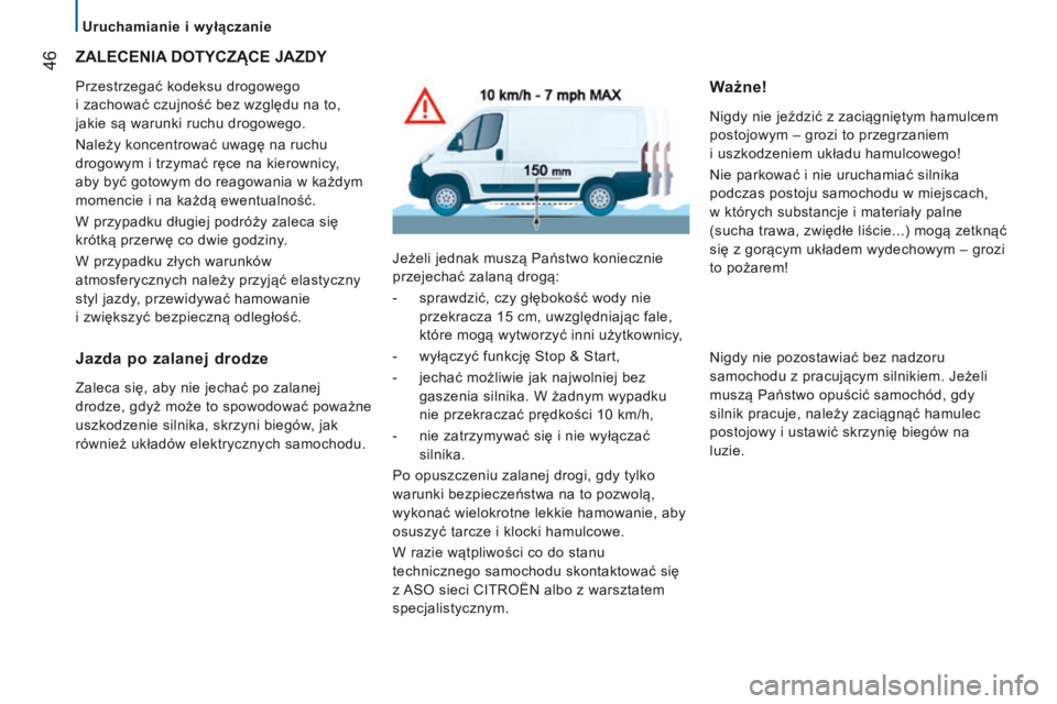 CITROEN JUMPER 2017 Instrukcja obsługi (in Polish) 46
Jumper_pl_Chap02_Pret-a-Partir_ed01-2016
ZALECENIA DO t YCZ ą CE JAZDY
Przestrzegać kodeksu drogowego
i
zachować czujność bez względu na to,
jakie są warunki ruchu drogowego.
Należy CITROEN JUMPER 2017 Instrukcja obsługi (in Polish) 46
Jumper_pl_Chap02_Pret-a-Partir_ed01-2016
ZALECENIA DO t YCZ ą CE JAZDY
Przestrzegać kodeksu drogowego
i
zachować czujność bez względu na to,
jakie są warunki ruchu drogowego.
Należy