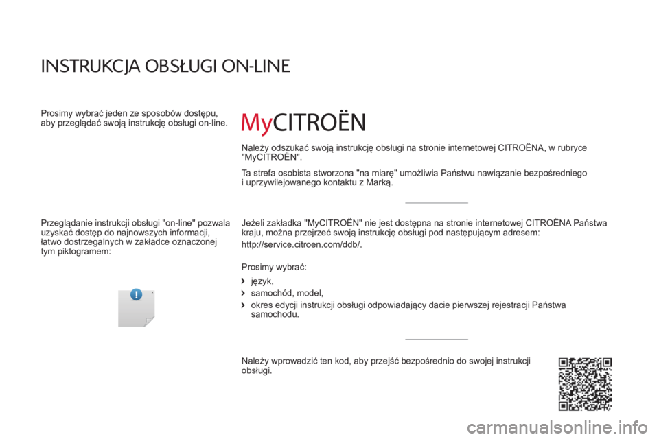 CITROEN JUMPER 2016 Instrukcja obsługi (in Polish) jumper_pl_Chap00_couv-debut_ed01-2015
Ta strefa osobista stworzona "na miarę" umożliwia Państwu nawiązanie bezpośredniego
i uprzywilejowanego kontaktu z Marką.
INsTRUkCJa O bsł U g CITROEN JUMPER 2016 Instrukcja obsługi (in Polish) jumper_pl_Chap00_couv-debut_ed01-2015
Ta strefa osobista stworzona "na miarę" umożliwia Państwu nawiązanie bezpośredniego
i uprzywilejowanego kontaktu z Marką.
INsTRUkCJa O bsł U g